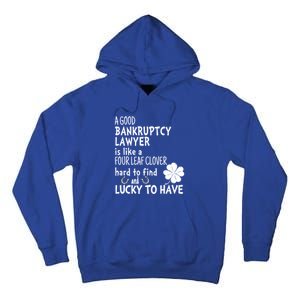 A Good Bankruptcy Lawyer Is Like A 4 Leaf Clover St Patricks Meaningful Gift Tall Hoodie