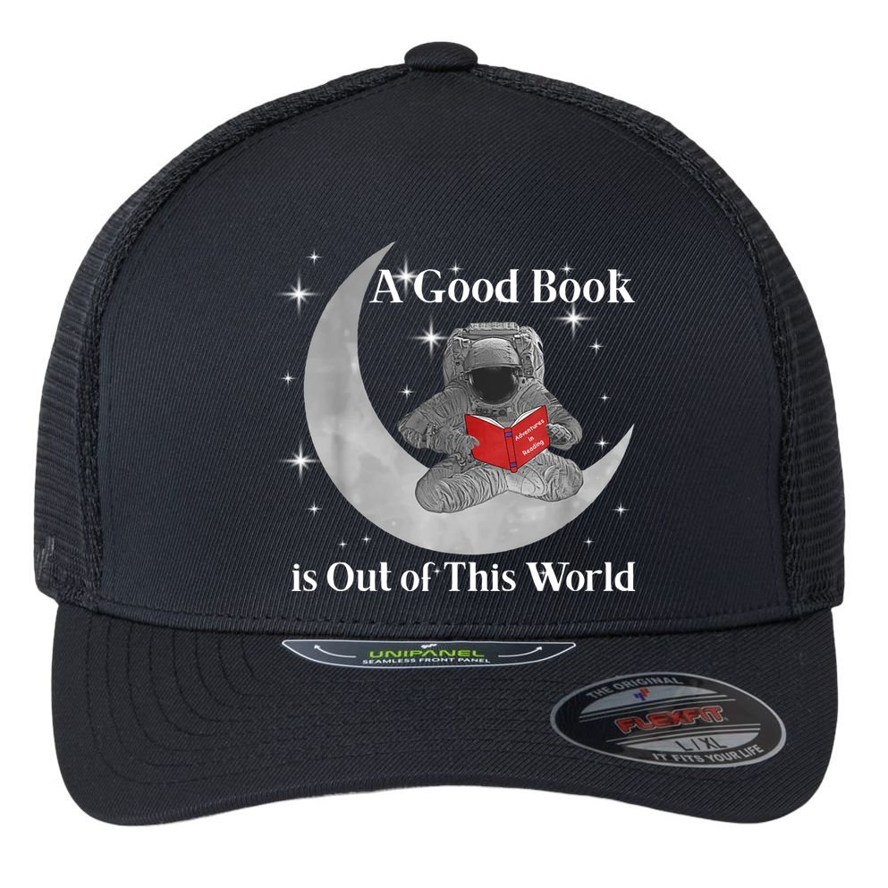 A Good Book Is Out Of This World Astronaut Flexfit Unipanel Trucker Cap