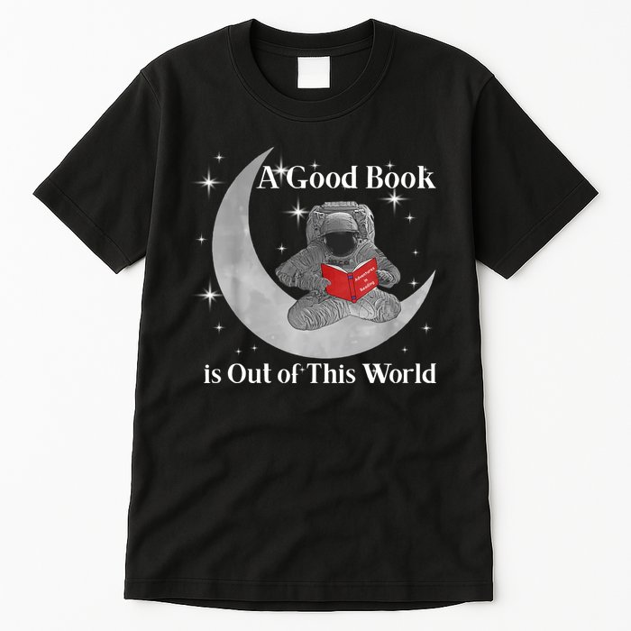 A Good Book Is Out Of This World Astronaut Tall T-Shirt