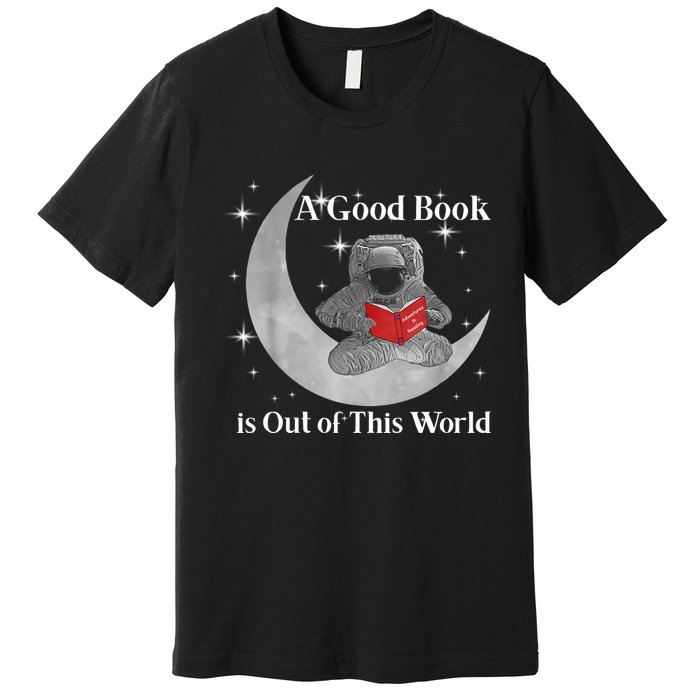 A Good Book Is Out Of This World Astronaut Premium T-Shirt