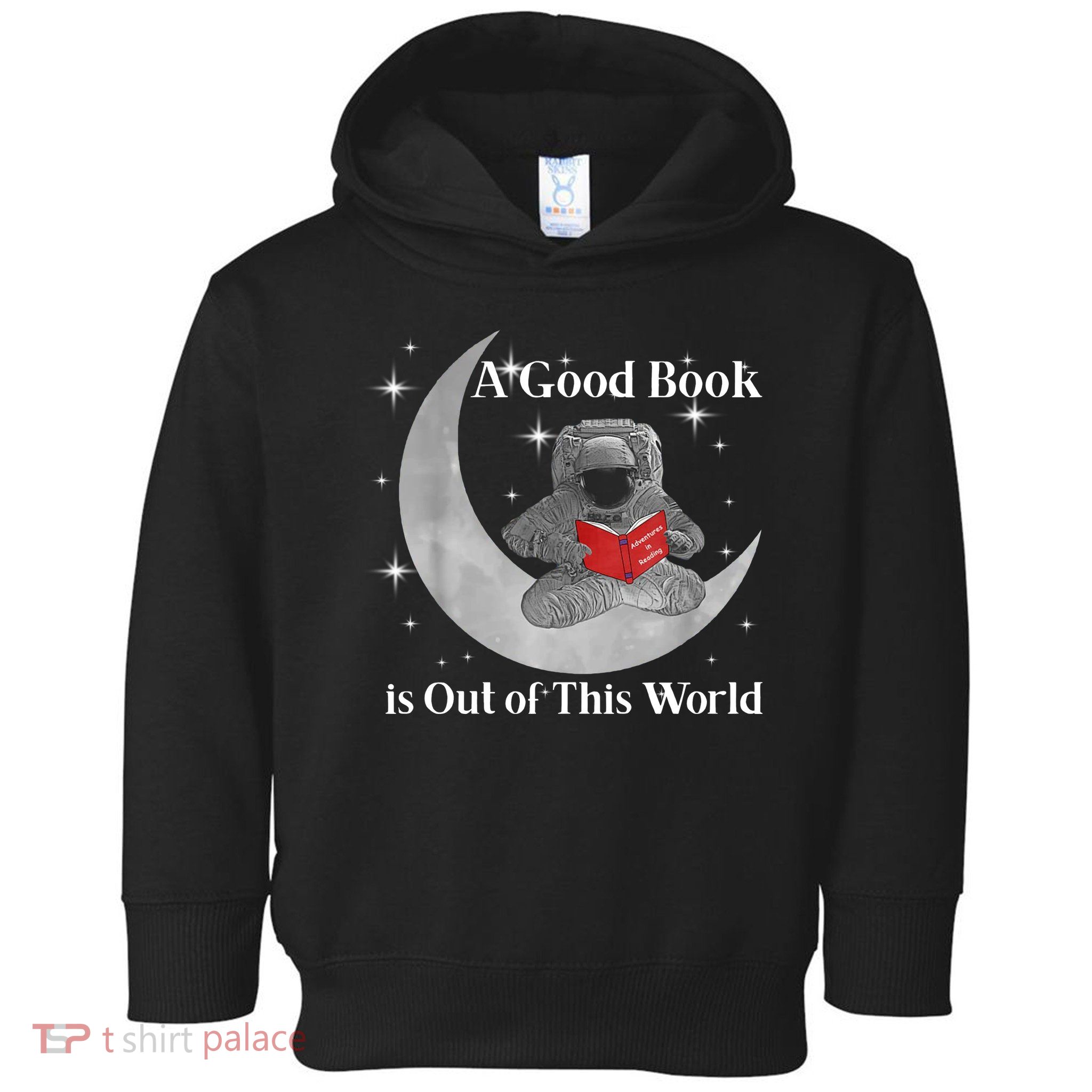 A Good Book Is Out Of This World Astronaut Toddler Hoodie