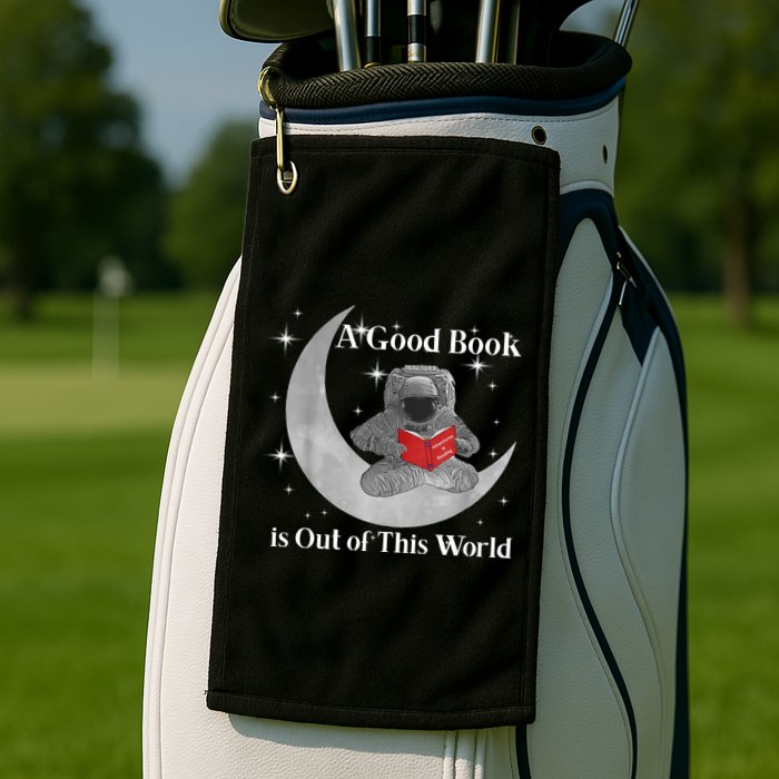 A Good Book Is Out Of This World Astronaut Golf Towel
