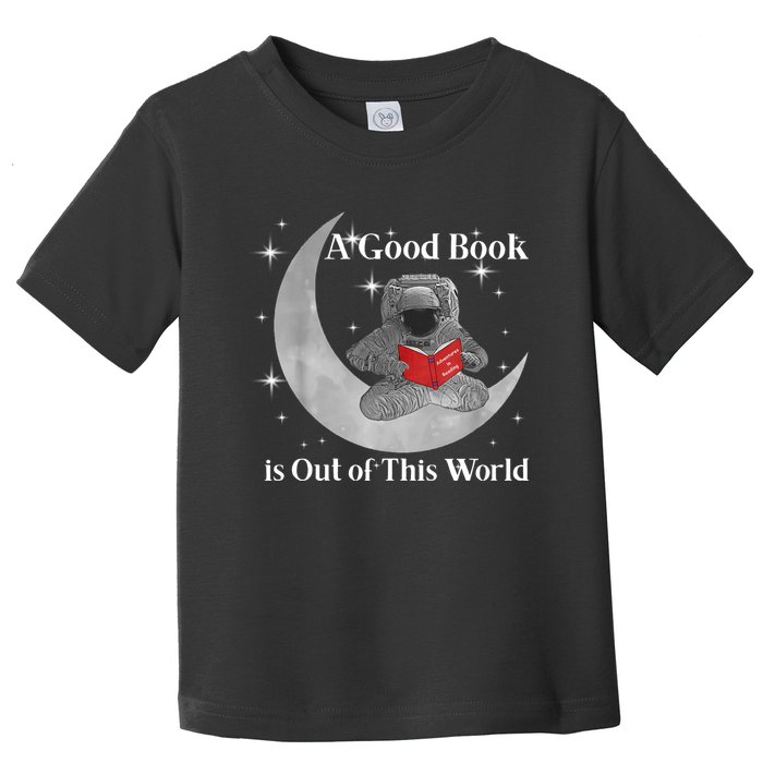 A Good Book Is Out Of This World Astronaut Toddler T-Shirt