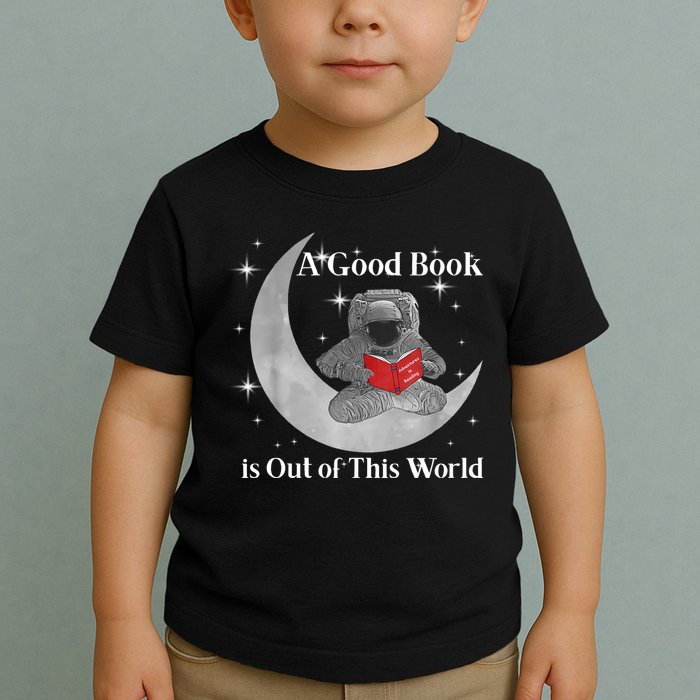 A Good Book Is Out Of This World Astronaut Toddler T-Shirt
