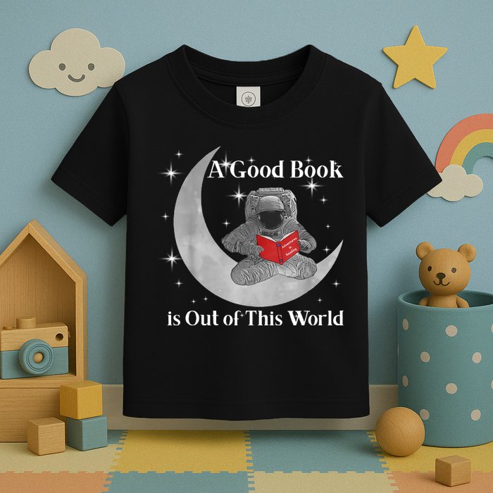A Good Book Is Out Of This World Astronaut Toddler T-Shirt