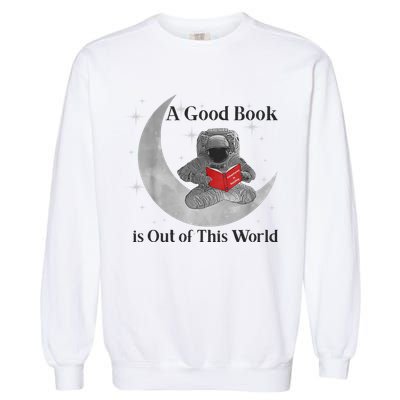 A Good Book Is Out Of This World Astronaut Garment-Dyed Sweatshirt