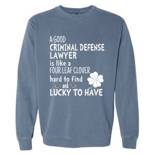 A Good Criminal Lawyer Is Like A 4 Leaf Clover St Patricks Gift Garment-Dyed Sweatshirt