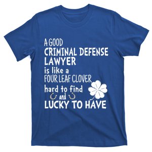 A Good Criminal Lawyer Is Like A 4 Leaf Clover St Patricks Gift T-Shirt