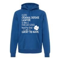 A Good Criminal Lawyer Is Like A 4 Leaf Clover St Patricks Gift Premium Hoodie