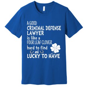 A Good Criminal Lawyer Is Like A 4 Leaf Clover St Patricks Gift Premium T-Shirt