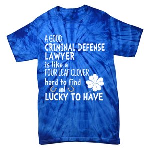 A Good Criminal Lawyer Is Like A 4 Leaf Clover St Patricks Gift Tie-Dye T-Shirt