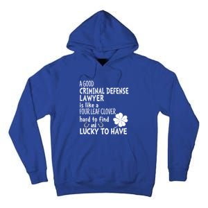 A Good Criminal Lawyer Is Like A 4 Leaf Clover St Patricks Gift Tall Hoodie