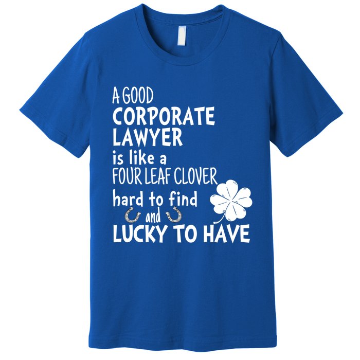 A Good Corporate Lawyer Is Like A 4 Leaf Clover St Patricks Cute Gift Premium T-Shirt