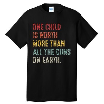 Anti GunOne Childs Is Worth More Than All the Gun on Earth Tall T-Shirt