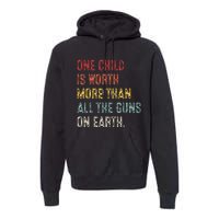 Anti GunOne Childs Is Worth More Than All the Gun on Earth Premium Hoodie