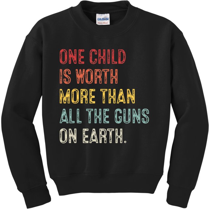 Anti GunOne Childs Is Worth More Than All the Gun on Earth Kids Sweatshirt