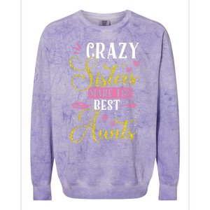 Auntie Gifgift Crazy Sisters Make The Best Aunts Gift Colorblast Crewneck Sweatshirt