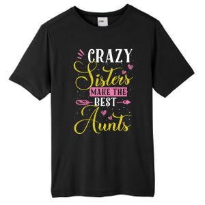 Auntie Gifgift Crazy Sisters Make The Best Aunts Gift Tall Fusion ChromaSoft Performance T-Shirt