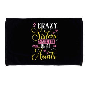 Auntie Gifgift Crazy Sisters Make The Best Aunts Gift Microfiber Hand Towel