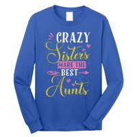 Auntie Gifgift Crazy Sisters Make The Best Aunts Gift Long Sleeve Shirt