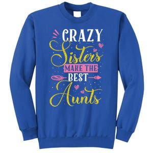 Auntie Gifgift Crazy Sisters Make The Best Aunts Gift Sweatshirt