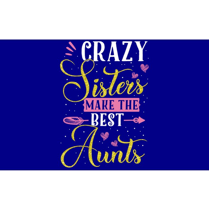 Auntie Gifgift Crazy Sisters Make The Best Aunts Gift Bumper Sticker