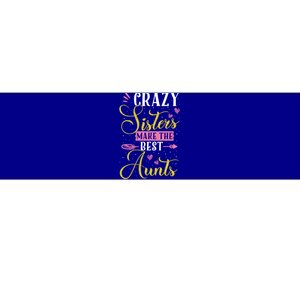 Auntie Gifgift Crazy Sisters Make The Best Aunts Gift Bumper Sticker