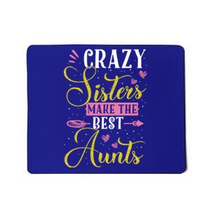 Auntie Gifgift Crazy Sisters Make The Best Aunts Gift Mousepad