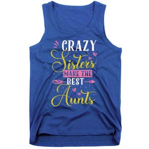 Auntie Gifgift Crazy Sisters Make The Best Aunts Gift Tank Top