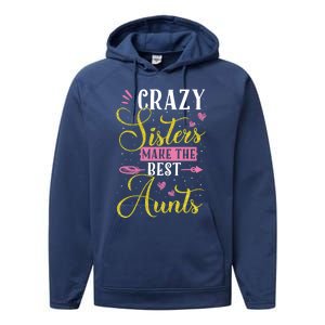 Auntie Gifgift Crazy Sisters Make The Best Aunts Gift Performance Fleece Hoodie