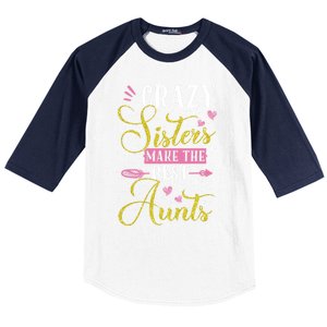 Auntie Gifgift Crazy Sisters Make The Best Aunts Gift Baseball Sleeve Shirt