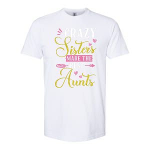 Auntie Gifgift Crazy Sisters Make The Best Aunts Gift Softstyle CVC T-Shirt