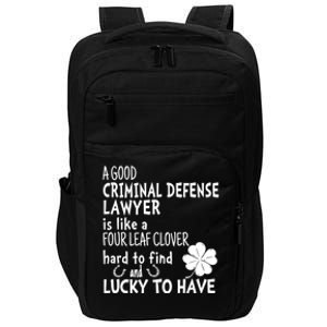 A Good Criminal Lawyer Is Like A 4 Leaf Clover St Patricks Gift Impact Tech Backpack