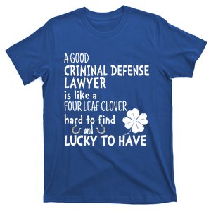 A Good Criminal Lawyer Is Like A 4 Leaf Clover St Patricks Gift T-Shirt