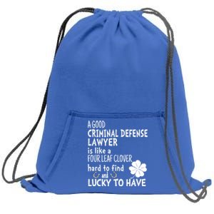 A Good Criminal Lawyer Is Like A 4 Leaf Clover St Patricks Gift Sweatshirt Cinch Pack Bag