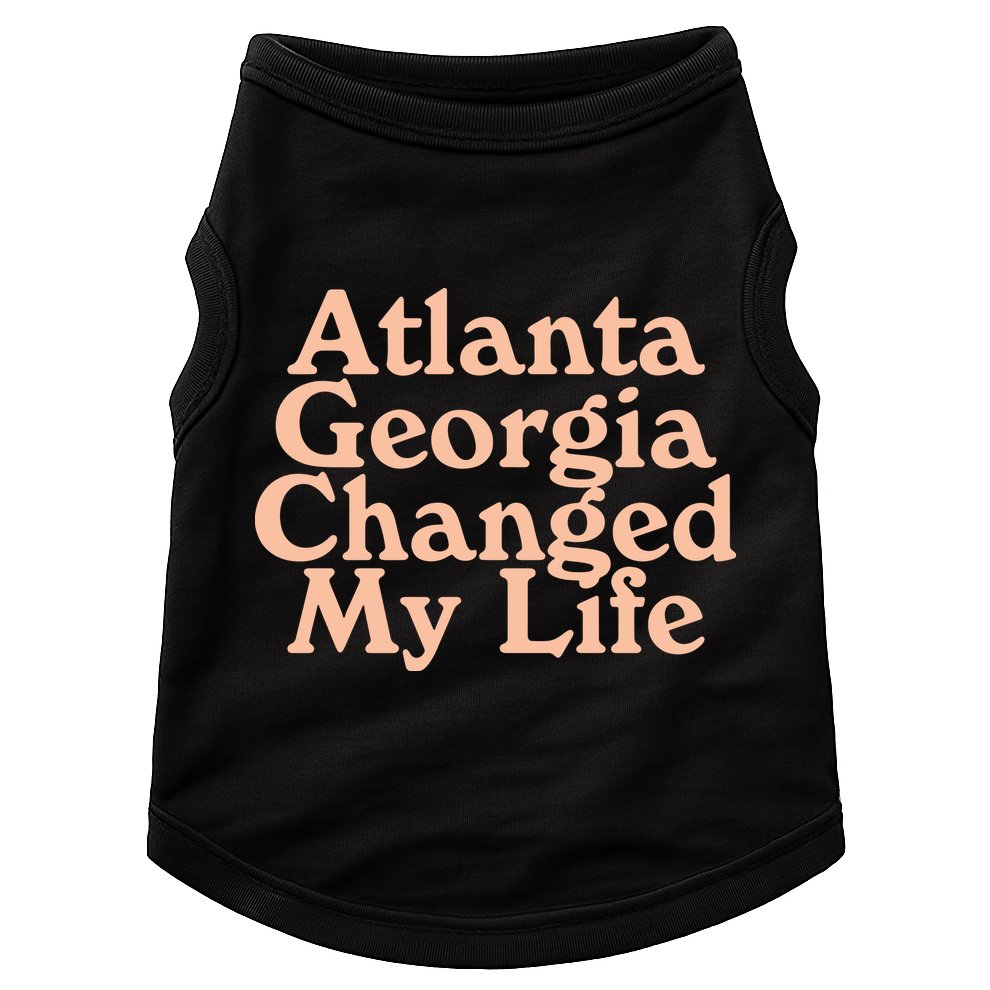 Atlanta Georgia Changed My Life Doggie Tank