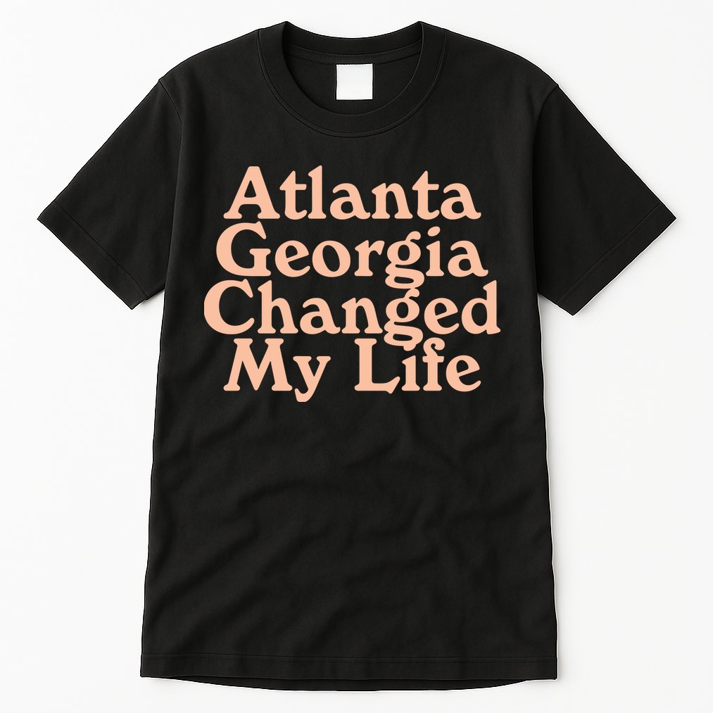Atlanta Georgia Changed My Life Tall T-Shirt