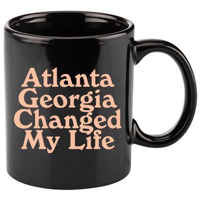 Atlanta Georgia Changed My Life 11oz C Handle Ceramic Mug