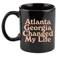 Atlanta Georgia Changed My Life 11oz C Handle Ceramic Mug