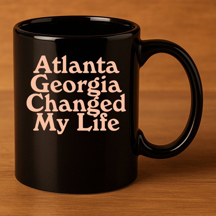 Atlanta Georgia Changed My Life 11oz C Handle Ceramic Mug