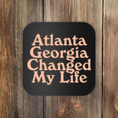 Atlanta Georgia Changed My Life Coaster