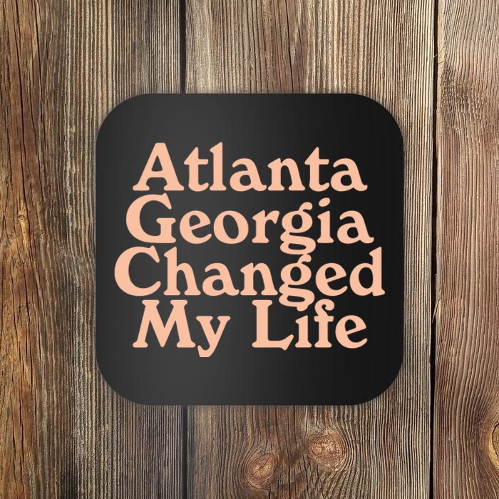 Atlanta Georgia Changed My Life Coaster