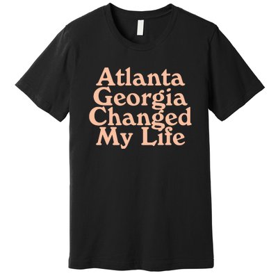 Atlanta Georgia Changed My Life Premium T-Shirt