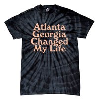 Atlanta Georgia Changed My Life Tie-Dye T-Shirt