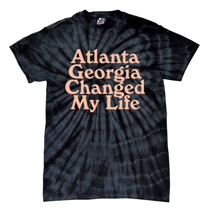 Atlanta Georgia Changed My Life Tie-Dye T-Shirt