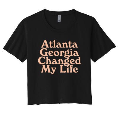 Atlanta Georgia Changed My Life Women's Crop Top Tee