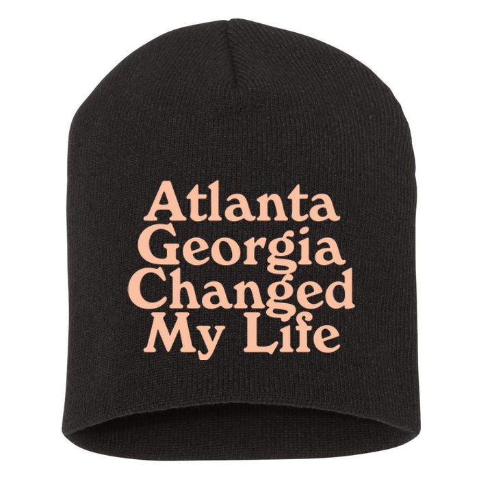 Atlanta Georgia Changed My Life Short Acrylic Beanie