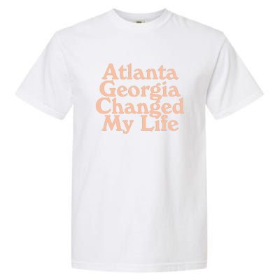 Atlanta Georgia Changed My Life Garment-Dyed Heavyweight T-Shirt