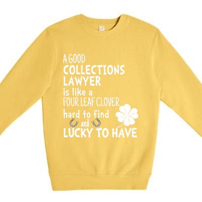 A Good Collections Lawyer Is Like 4 Leaf Clover St Patricks Funny Gift Premium Crewneck Sweatshirt