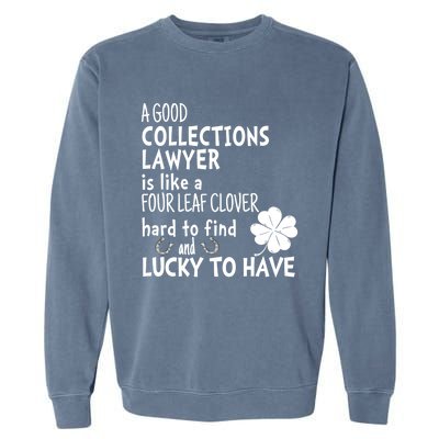 A Good Collections Lawyer Is Like 4 Leaf Clover St Patricks Funny Gift Garment-Dyed Sweatshirt